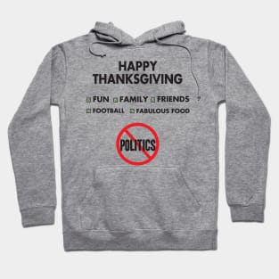 Thanksgiving, Fun, family, Friends, Football, Food, Politics Hoodie